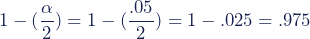 1-(\dfrac{\alpha}{2})=1-(\dfrac{.05}{2})=1-.025=.975