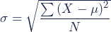 \sigma =\sqrt{\dfrac{\sum{(X - \mu)^2}}{N}}