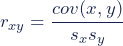 \begin{equation*} r_{xy} = \frac {cov(x,y)}{{s_x}{s_y}} \end{equation*}