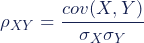 \begin{equation*} \rho_{XY} = \frac {cov(X,Y)}{{\sigma_X}{\sigma_Y}} \end{equation*}